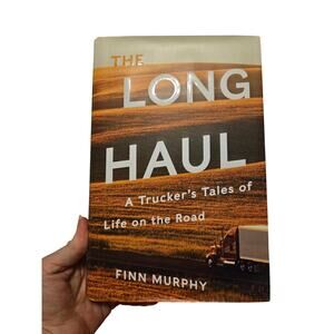 The Long Haul Finn Murphy 1st Ed 1st Printing Hardcover 2017 Trucker Memoir